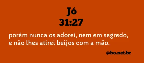 Jó 31:27 NTLH