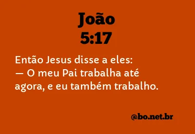 João 5:17 NTLH