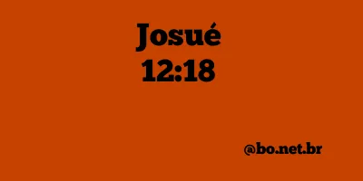 Josué 12:18 NTLH