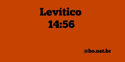 Levítico 14:56 NTLH