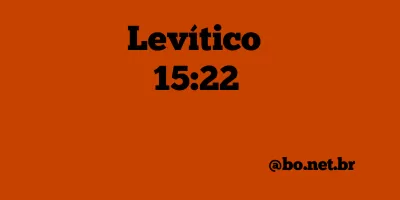 Levítico 15:22 NTLH