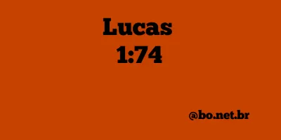 Lucas 1:74 NTLH