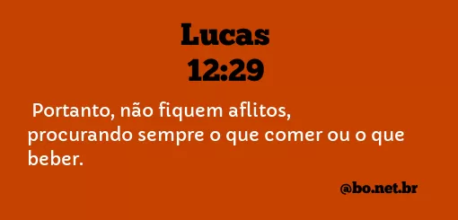 Lucas 12:29 NTLH