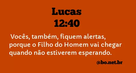 Lucas 12:40 NTLH