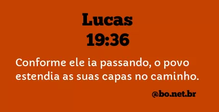 Lucas 19:36 NTLH