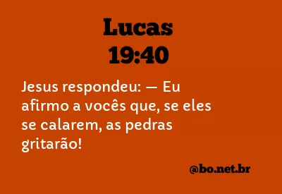 Lucas 19:40 NTLH