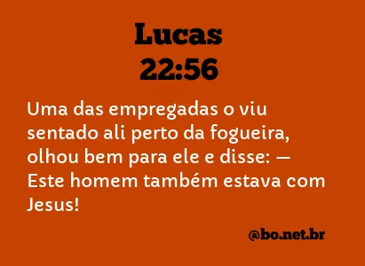 Lucas 22:56 NTLH