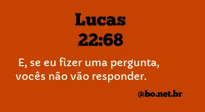 Lucas 22:68 NTLH