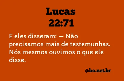 Lucas 22:71 NTLH