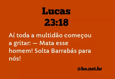 Lucas 23:18 NTLH