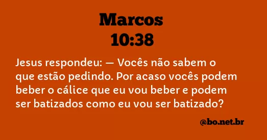 Marcos 10:38 NTLH