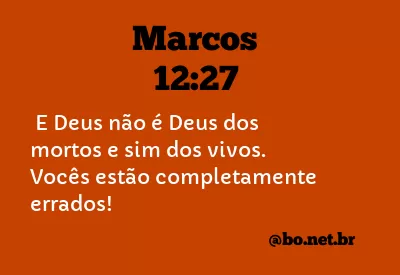 Marcos 12:27 NTLH