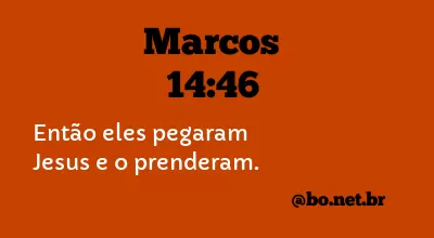 Marcos 14:46 NTLH