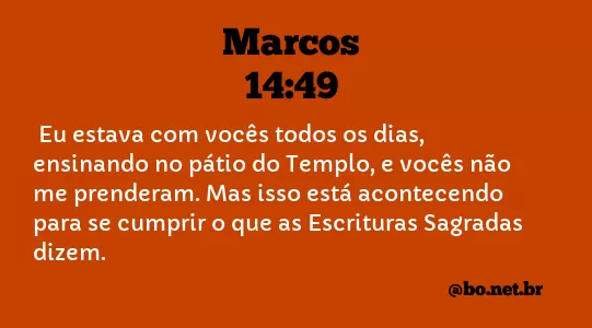 Marcos 14:49 NTLH