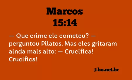 Marcos 15:14 NTLH