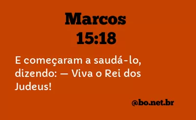 Marcos 15:18 NTLH