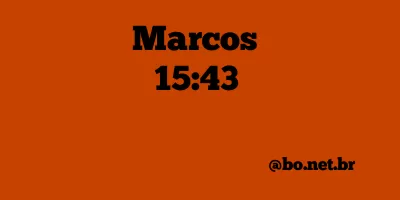 Marcos 15:43 NTLH