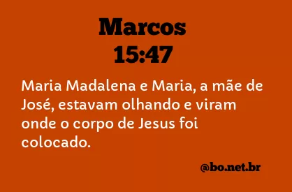 Marcos 15:47 NTLH