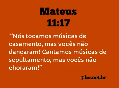 Mateus 11:17 NTLH