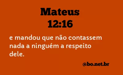 Mateus 12:16 NTLH