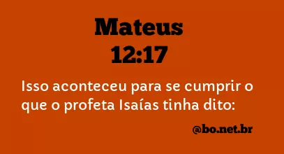 Mateus 12:17 NTLH