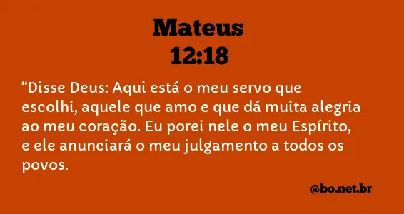 Mateus 12:18 NTLH