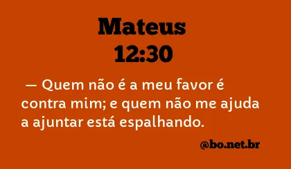 Mateus 12:30 NTLH