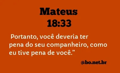 Mateus 18:33 NTLH