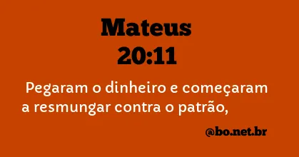 Mateus 20:11 NTLH