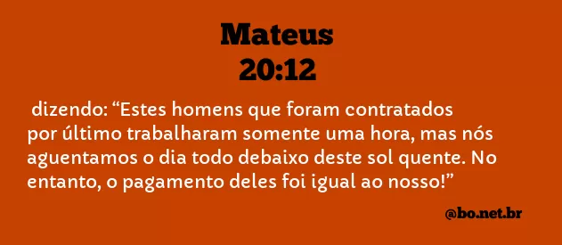 Mateus 20:12 NTLH
