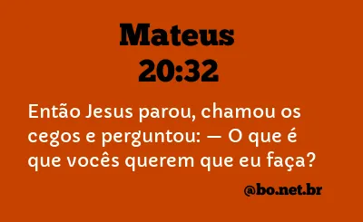 Mateus 20:32 NTLH