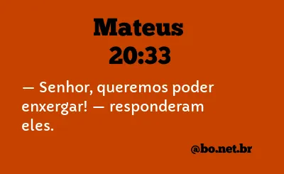 Mateus 20:33 NTLH