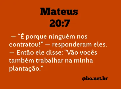 Mateus 20:7 NTLH