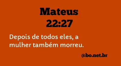 Mateus 22:27 NTLH