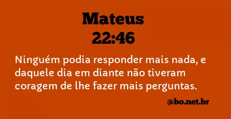 Mateus 22:46 NTLH