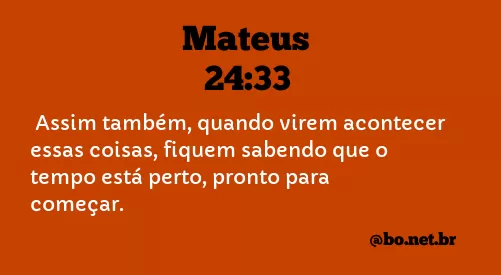 Mateus 24:33 NTLH