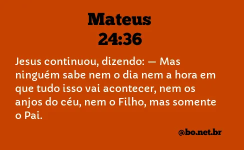 Mateus 24:36 NTLH Nova Tradução na Linguagem de Hoje - Bíblia Online