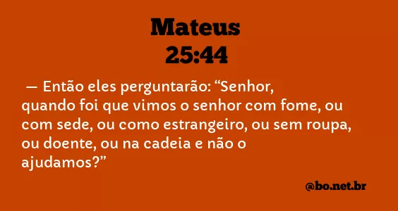 Mateus 25:44 NTLH
