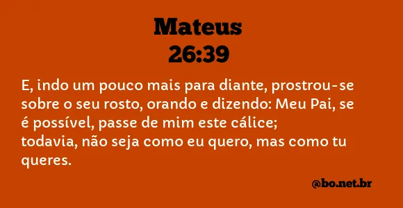 Mateus 26:39 (Pai, afasta de mim esse cálice) - Bíblia