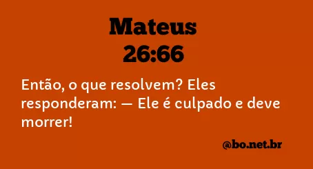 Mateus 26:66 NTLH