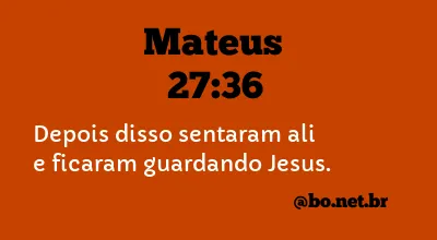 Mateus 27:36 NTLH