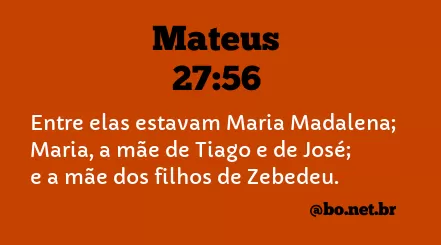 Mateus 27:56 NTLH