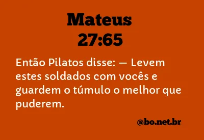 Mateus 27:65 NTLH