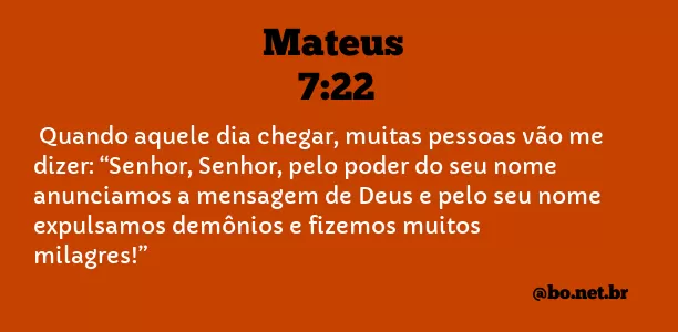 Mateus 7:22-23 (Muitos dirão Senhor Senhor, em teu nome