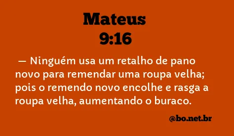 Mateus 9:16 NTLH