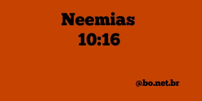 Neemias 10:16 NTLH