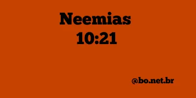 Neemias 10:21 NTLH