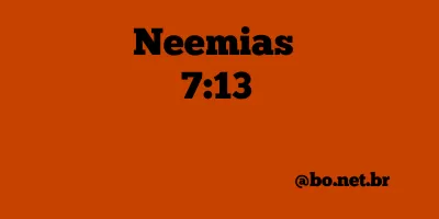 Neemias 7:13 NTLH