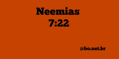 Neemias 7:22 NTLH