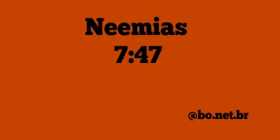 Neemias 7:47 NTLH